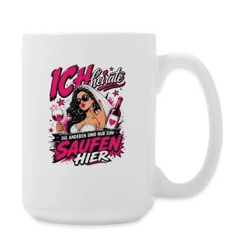 Ich heirate die anderen zum Saufen hier JGA Braut - Große Tasse 440 ml - Weiß - Rechts