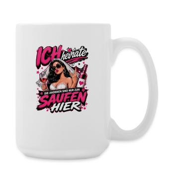 Ich heirate die anderen zum Saufen hier JGA Braut - Große Tasse 440 ml - Weiß - Rechts