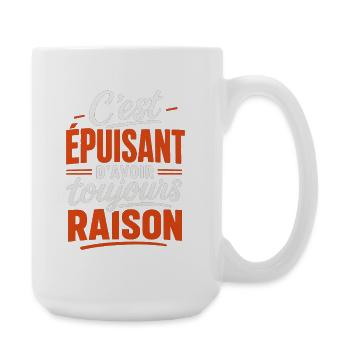 Épuisant d'avoir toujours raison - Idée cadeau - Grande tasse 440 ml - blanc - Droite