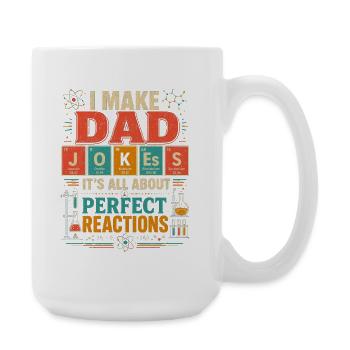 Ich mache Papa-Witze, es geht alles um perfekte Reaktion - Große Tasse 440 ml - Weiß - Rechts