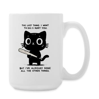 The Last Thing I want Is To Hurt You - Funny Cat - Large Mug 440 ml - white - Right
