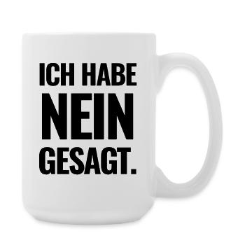 Ich Habe Nein Gesagt - Große Tasse 440 ml - Weiß - Rechts
