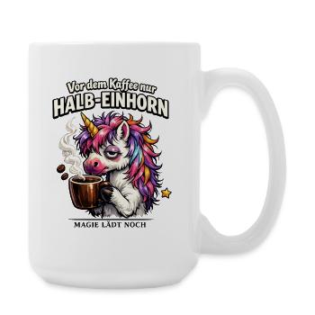 Halb-Einhorn Vor Dem Kaffee Morgenhumor - Große Tasse 440 ml - Weiß - Rechts