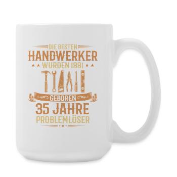 35. Geburtstag Handwerker 1991 Jahrgang - Große Tasse 440 ml - Weiß - Rechts