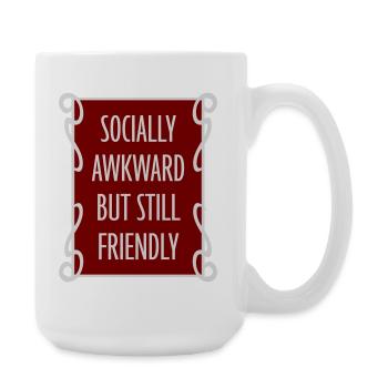 Socially Awkward But Still Friendly Lustig Spruch - Große Tasse 440 ml - Weiß - Rechts