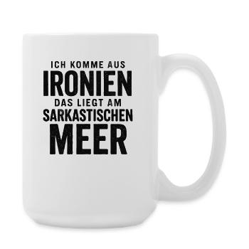 Ich Komme Aus Ironien Humor Lustiger Spruch Witzig - Große Tasse 440 ml - Weiß - Rechts