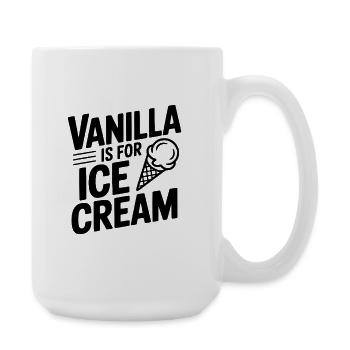Vanille ist für Sahne - Große Tasse 440 ml - Weiß - Rechts