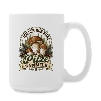 Ich geh nur kurz Pilze sammeln Shirt - Große Tasse 440 ml - Weiß - Rechts