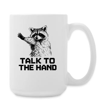 Blague humoristique drôle sur le raton laveur Talk To The Hand - Grande tasse 440 ml - blanc - Droite