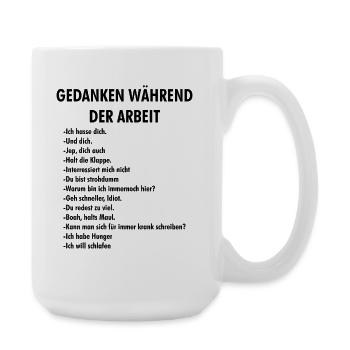 Gedanken Während der Arbeit – Bürohumor - Große Tasse 440 ml - Weiß - Rechts