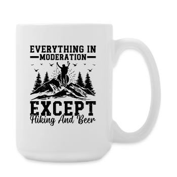 Everything In Moderation Except Hiking and Beer - Große Tasse 440 ml - Weiß - Rechts