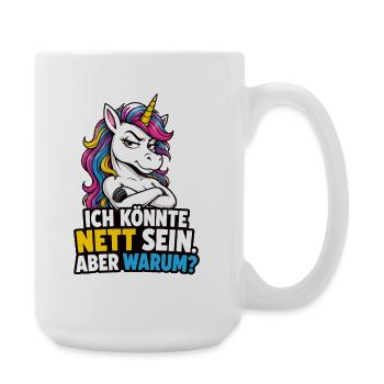 Ich Könnte Nett Sein Aber Warum Einhorn Spruch - Große Tasse 440 ml - Weiß - Rechts