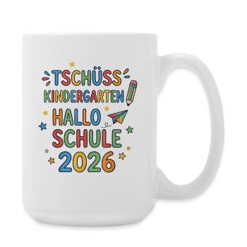 Tschüss Kindergarten Hallo Schule 2026 Erstklässle - Große Tasse 440 ml - Weiß - Rechts