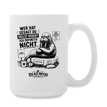Wer hat gesagt, du sollst reden? Ich definitiv... - Große Tasse 440 ml - Weiß - Rechts