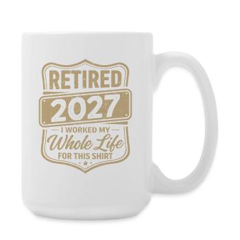 Retraité en 2027, j’ai travaillé toute ma vie pour ce t-shirt - Grande tasse 440 ml - blanc - Droite