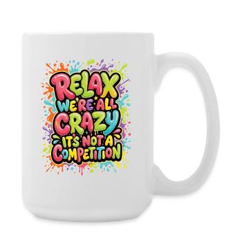 Détends-toi, on est tous fous - Grande tasse 440 ml - blanc - Droite