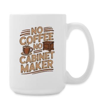 Cabinet Maker No Coffee No Carpenter Coffee Lover - Large Mug 440 ml - white - Right