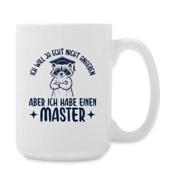 Mastertitel Will ja nicht angeben Abschluss - Große Tasse 440 ml - Weiß - Rechts