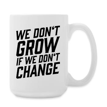 On ne grandit pas si on ne change pas de T-shirt - Grande tasse 440 ml - blanc - Droite