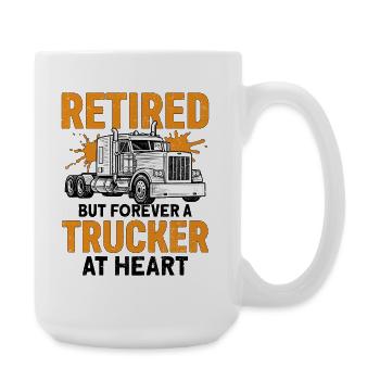 Retired But Forever A Trucker At Heart - Große Tasse 440 ml - Weiß - Rechts