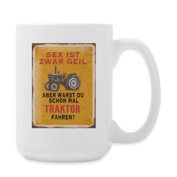 Sex ist geil – Traktor fahren Humor - Große Tasse 440 ml - Weiß - Rechts