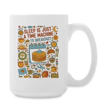 Breakfast Sleep Is Just A Time Machine - Large Mug 440 ml - white - Right
