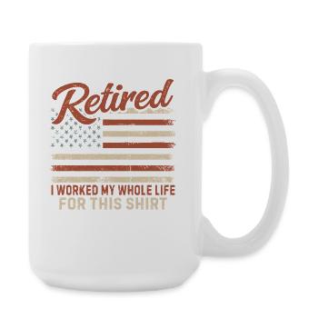 Retired I Worked My Whole Life Retirement - Große Tasse 440 ml - Weiß - Rechts