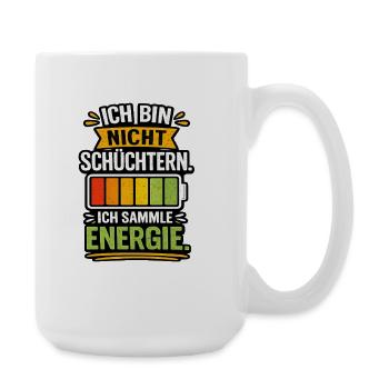 Ich bin nicht schüchtern, ich sammle Energie - Große Tasse 440 ml - Weiß - Rechts