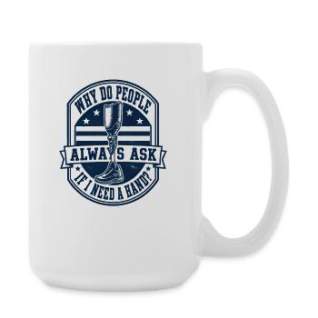 Warum fragen mich die Leute, ob ich eine Hand brau - Große Tasse 440 ml - Weiß - Rechts
