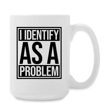 I Identify as a Problem Statement Cheeky Rebellious - Large Mug 440 ml - white - Right