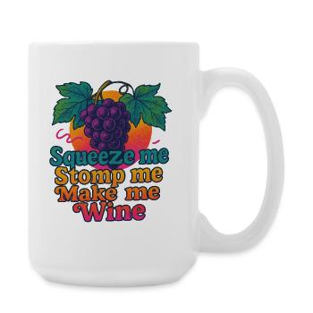 Grapes Squeeze Stomp Make Wine - Large Mug 440 ml - white - Right