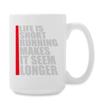 Life Is Short Running Makes It Seem Longer Lustig  - Große Tasse 440 ml - Weiß - Rechts