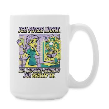 Reality TV Putzpause Humor Design - Große Tasse 440 ml - Weiß - Rechts