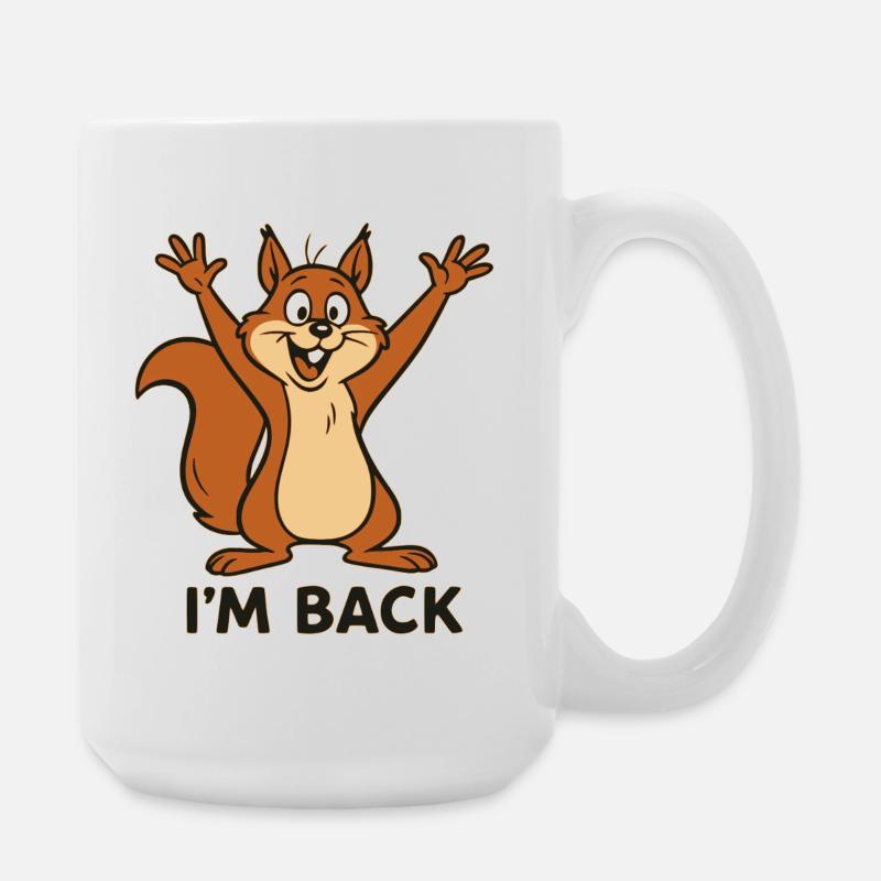 Ich bin zurück - I'm back mit Eichhörnchen Motiv - Große Tasse 440 ml - Weiß