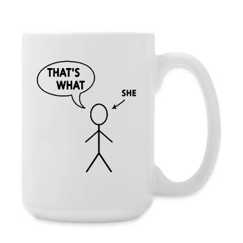 C’est ce qu’elle a dit - Grande tasse 440 ml - blanc - Droite