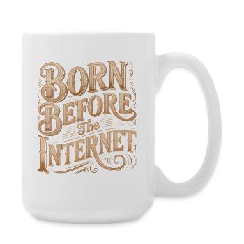 Né avant Internet - Drôle de crise de la quarantaine - Grande tasse 440 ml - blanc - Droite