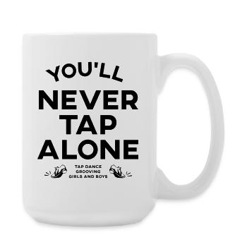 You Will Never Tap Alone – Tap Dance / Stepptanz - Large Mug 440 ml - white - Right