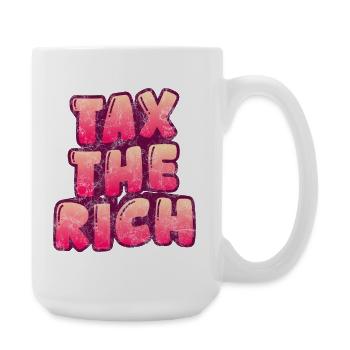 Tax The Rich - Large Mug 440 ml - white - Right