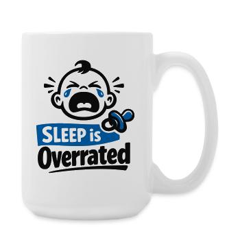 Sleep is Overrated – Lustiges Baby Motiv - Große Tasse 440 ml - Weiß - Rechts