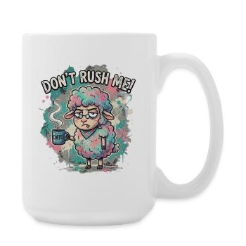 Dont Rush Me Kaffee Schaf Cartoon - Große Tasse 440 ml - Weiß - Rechts