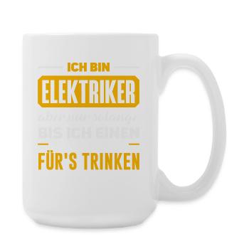 Elektriker Fürs Trinken Spruch - Große Tasse 440 ml - Weiß - Rechts