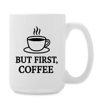But First Coffee - Große Tasse 440 ml - Weiß - Rechts