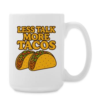 Weniger reden, mehr Tacos - Große Tasse 440 ml - Weiß - Rechts