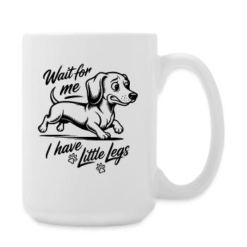 Attends-moi, j’ai de petites jambes - Dackel teckel - Grande tasse 440 ml - blanc - Droite