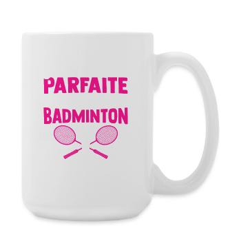 je ne suis pas parfaite mais je fais du badminton - Grande tasse 440 ml - blanc - Droite