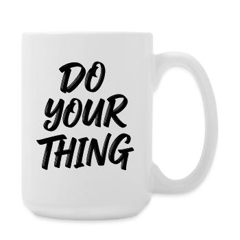 Do Your Thing Spruch Motiv für Frauen Männer - Große Tasse 440 ml - Weiß - Rechts