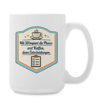 Kaffee zuerst, Entscheidungen danach - Große Tasse 440 ml - Weiß - Rechts