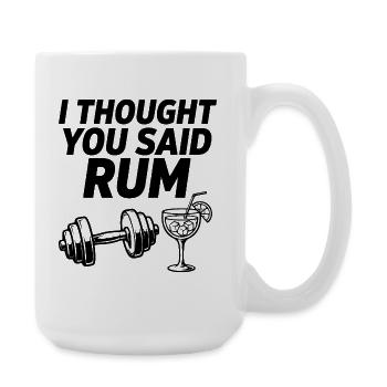 I Thought You Said Rum Fitness Spruch - Große Tasse 440 ml - Weiß - Rechts