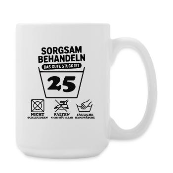 25 Geburtstag – Sorgsam Behandeln Lustiges  - Große Tasse 440 ml - Weiß - Rechts