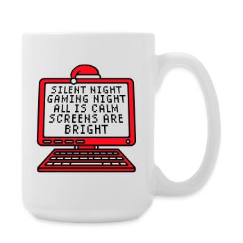 Silent Night Gaming Night All Calm Screens Bright - Große Tasse 440 ml - Weiß - Rechts